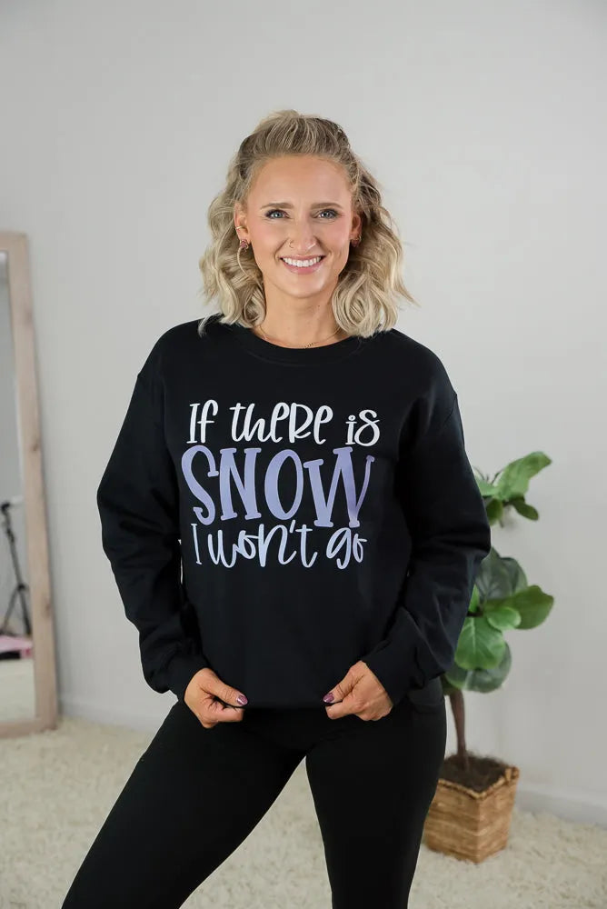 Snow I Won't Go Crewneck